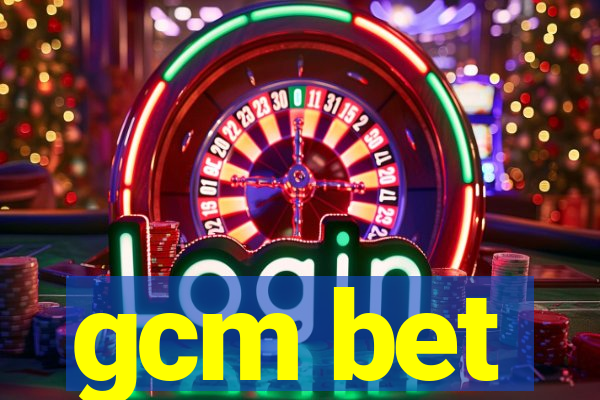 gcm bet