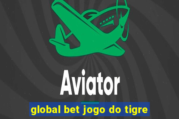 global bet jogo do tigre