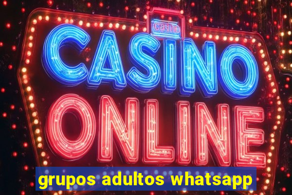 grupos adultos whatsapp