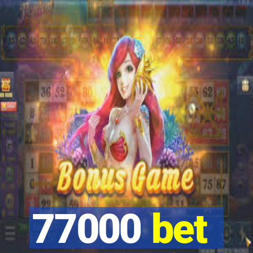 77000 bet