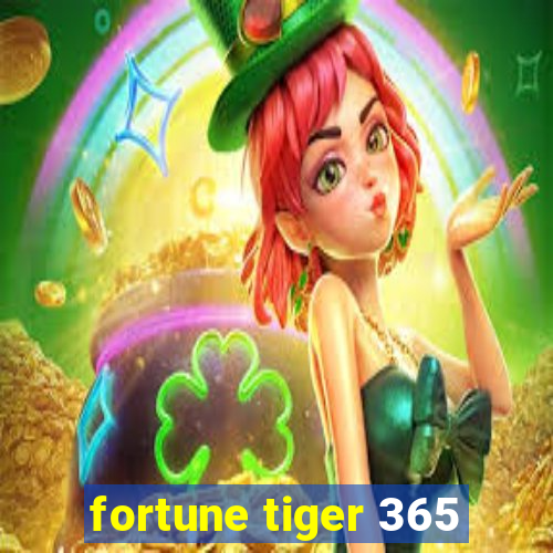 fortune tiger 365