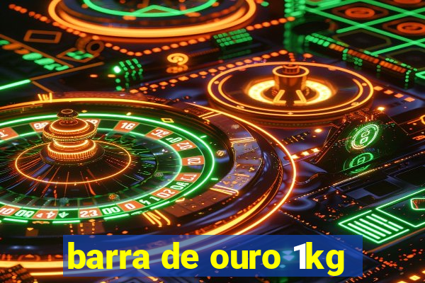 barra de ouro 1kg