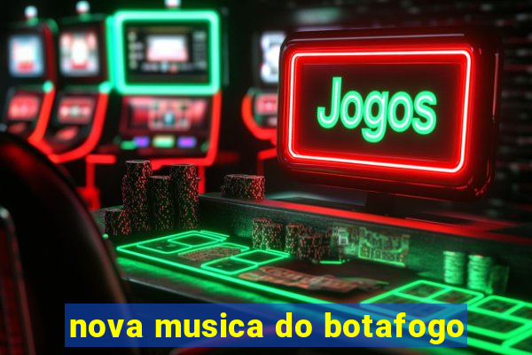 nova musica do botafogo