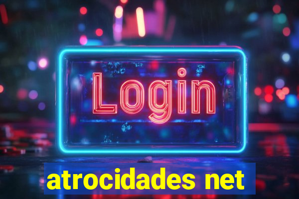 atrocidades net