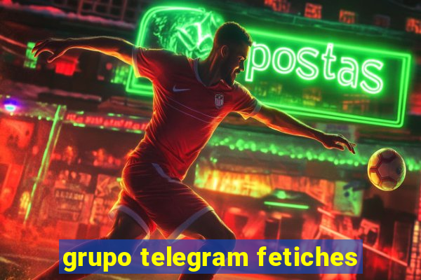 grupo telegram fetiches