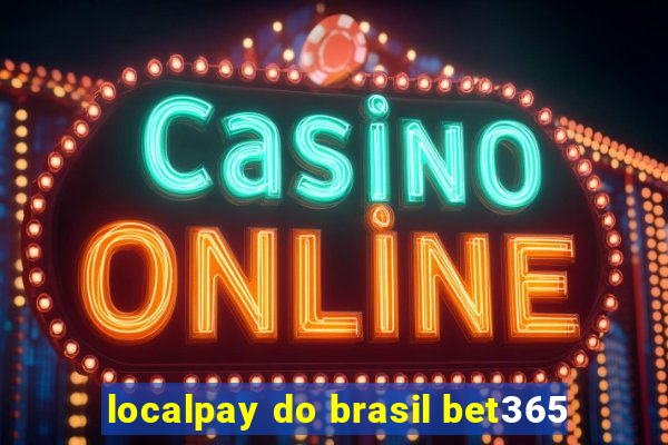 localpay do brasil bet365