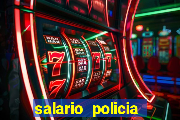 salario policia civil ba