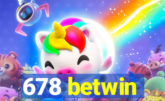 678 betwin