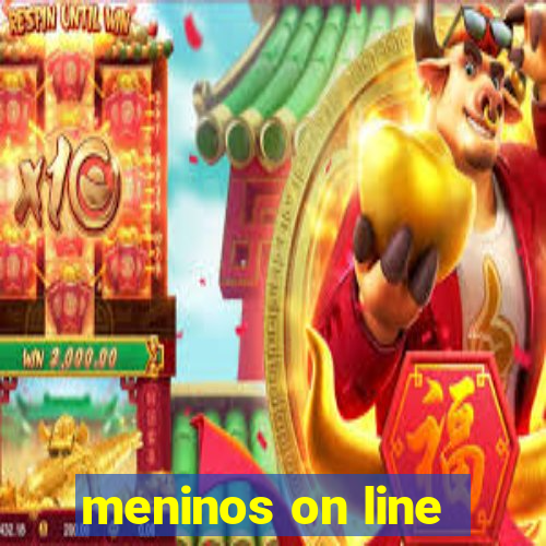 meninos on line