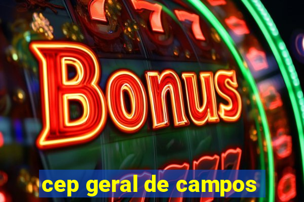 cep geral de campos