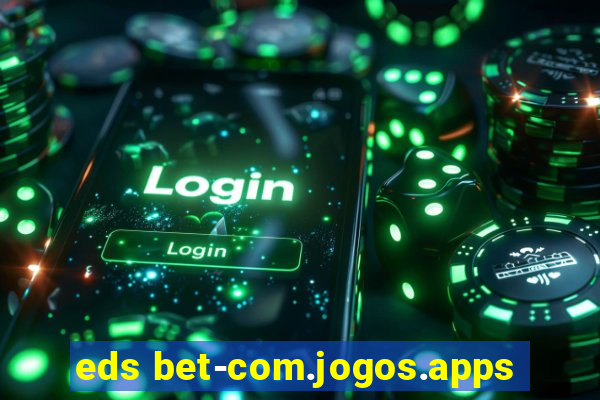 eds bet-com.jogos.apps