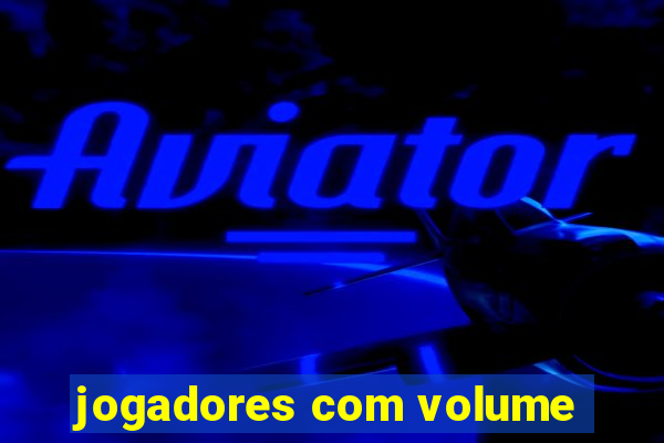 jogadores com volume