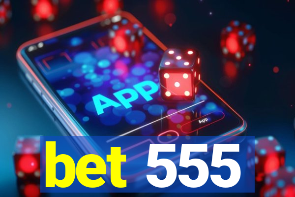 bet 555