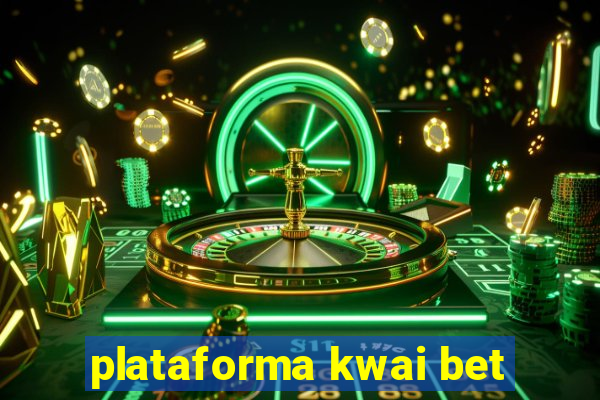 plataforma kwai bet