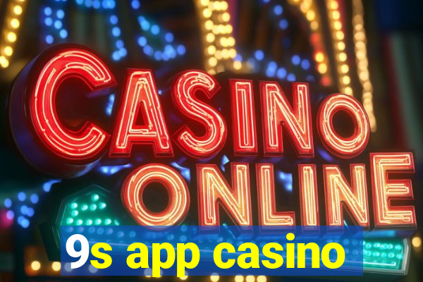 9s app casino