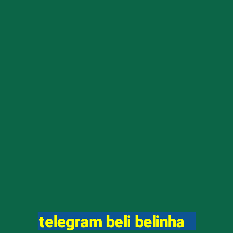 telegram beli belinha