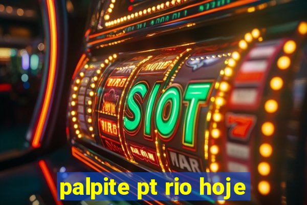 palpite pt rio hoje