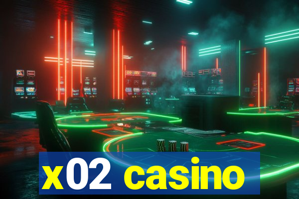 x02 casino