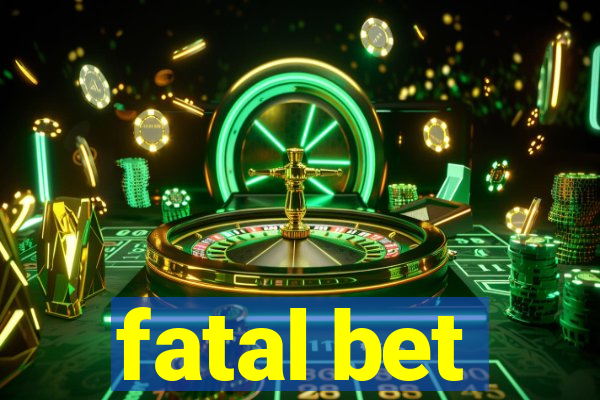 fatal bet