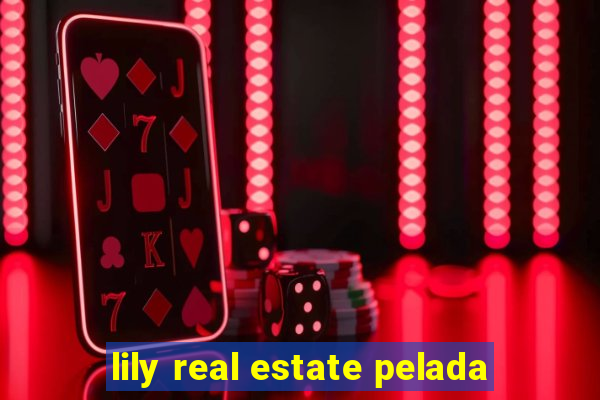 lily real estate pelada