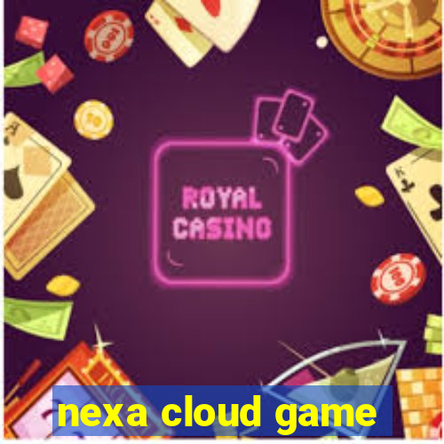 nexa cloud game