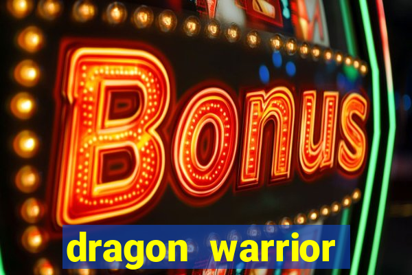 dragon warrior legend champion dinheiro infinito