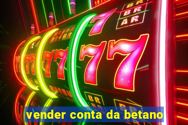 vender conta da betano