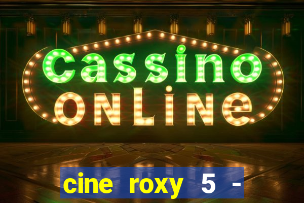 cine roxy 5 - santos santos - sp