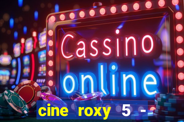 cine roxy 5 - santos santos - sp