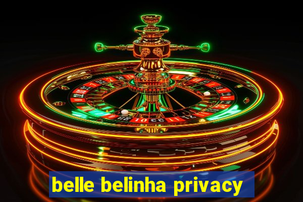 belle belinha privacy