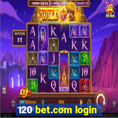 120 bet.com login