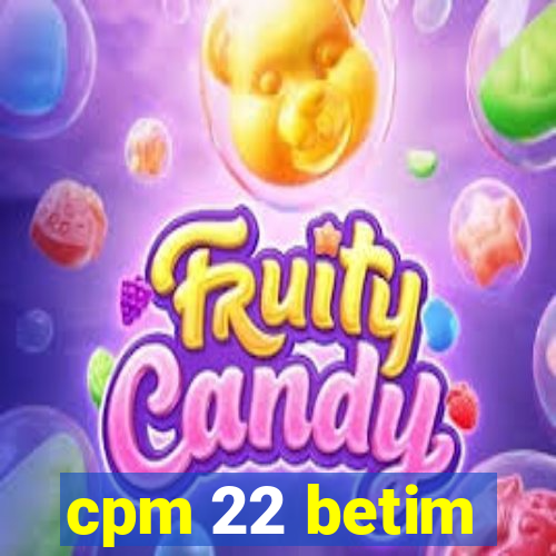 cpm 22 betim