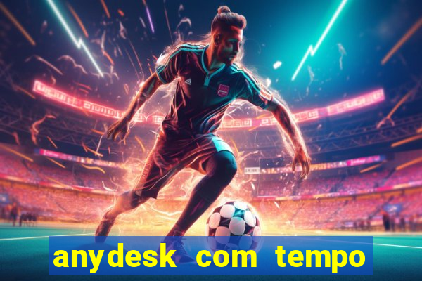 anydesk com tempo de uso