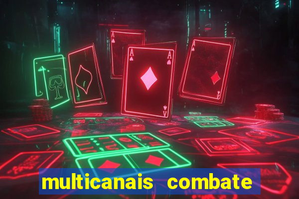 multicanais combate ao vivo