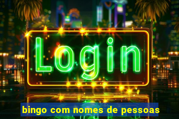 bingo com nomes de pessoas