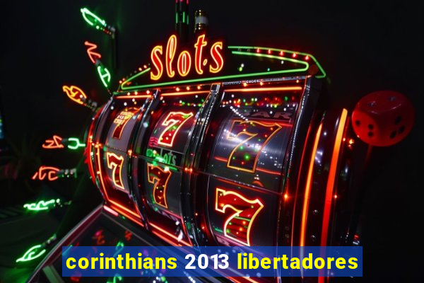 corinthians 2013 libertadores