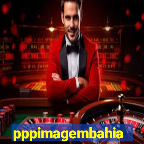 pppimagembahia