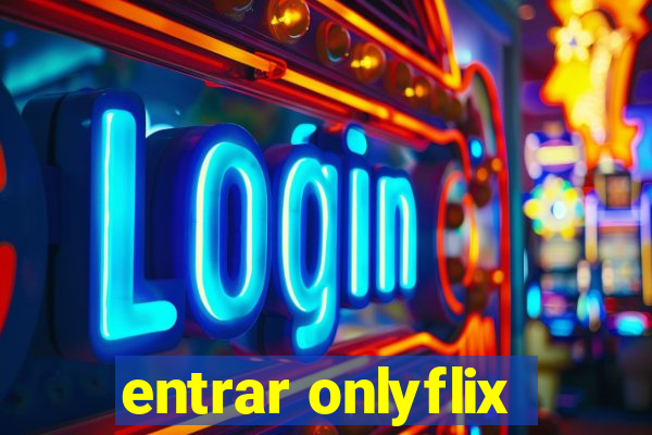 entrar onlyflix