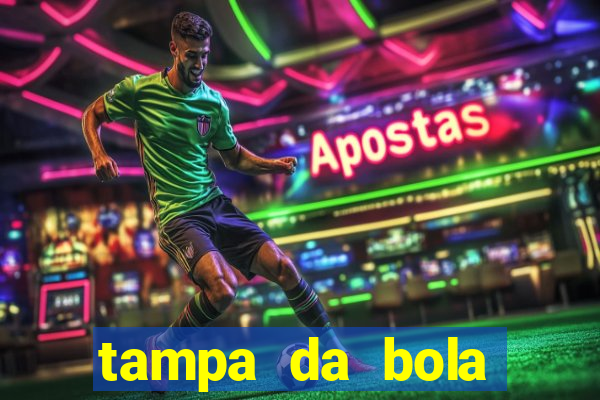 tampa da bola futebol ao vivo hoje