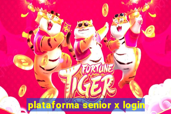 plataforma senior x login