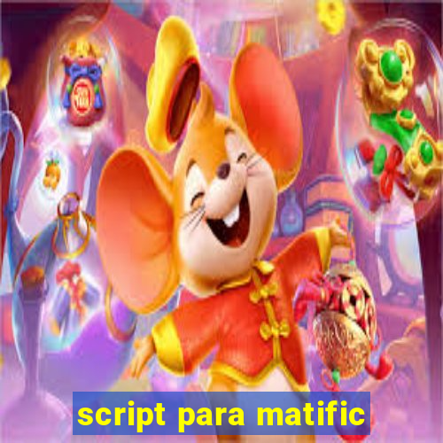 script para matific