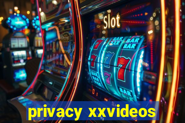 privacy xxvideos