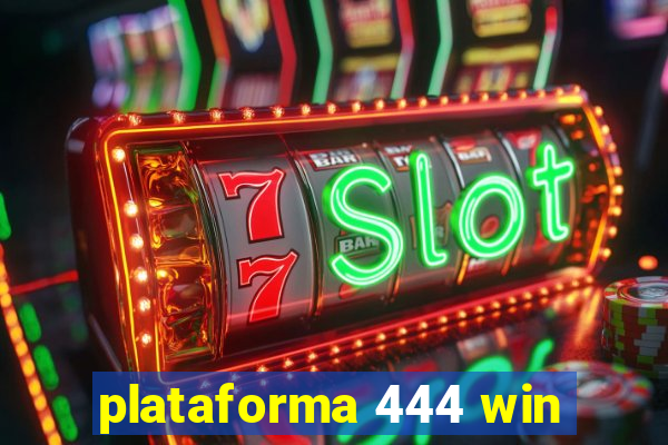 plataforma 444 win