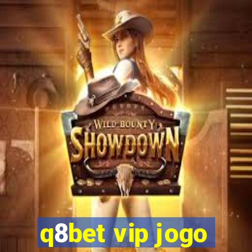 q8bet vip jogo