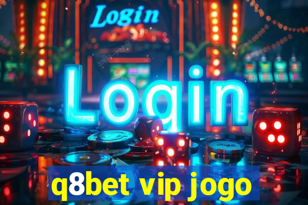 q8bet vip jogo