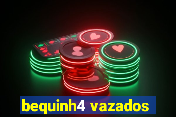 bequinh4 vazados