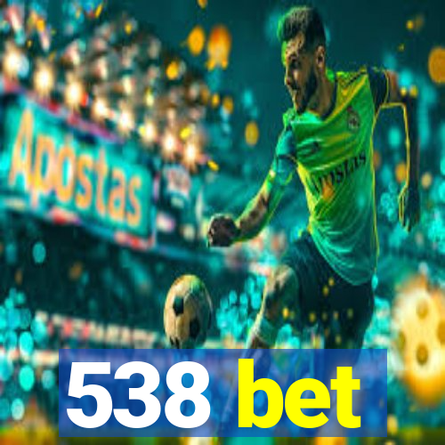 538 bet