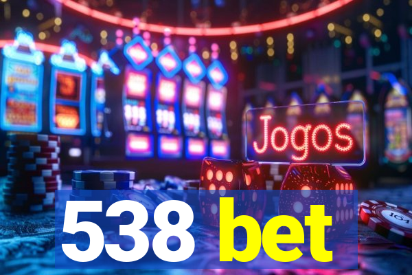 538 bet