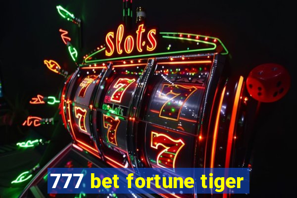 777 bet fortune tiger