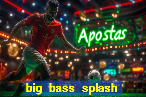 big bass splash demo betano